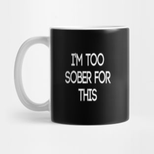 Too Sober Mug